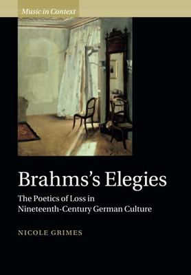 Brahms'S Elegies (Music In Context)