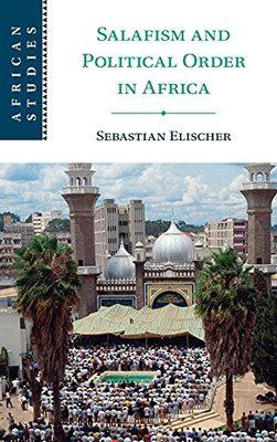 Salafism And Political Order In Africa (African Studies, Series Number 154) (Hardcover)