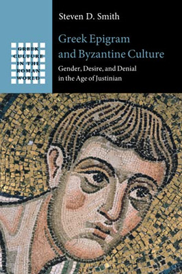 Greek Epigram And Byzantine Culture (Greek Culture In The Roman World)
