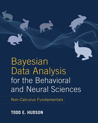 Bayesian Data Analysis For The Behavioral And Neural Sciences