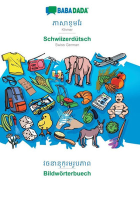 Babadada, Khmer (In Khmer Script) - Schwiizerdütsch, Visual Dictionary (In Khmer Script) - Bildwörterbuech: Khmer (In Khmer Script) - Swiss German, Visual Dictionary (Khmer Edition)
