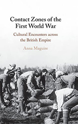 Contact Zones Of The First World War: Cultural Encounters Across The British Empire