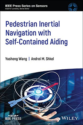 Pedestrian Inertial Navigation With Self-Contained Aiding (Ieee Press Series On Sensors)