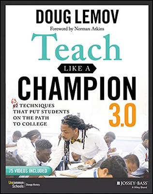 Teach Like A Champion 3.0: 63 Techniques That Put Students On The Path To College