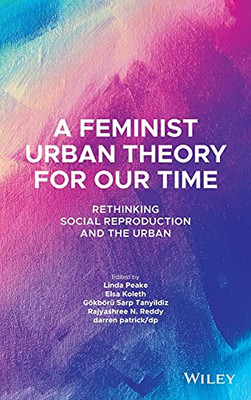A Feminist Urban Theory For Our Time: Rethinking Social Reproduction And The Urban (Antipode Book Series) (Hardcover)