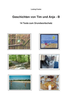 Geschichten Von Tim Und Anja - B: 14 Texte Zum Grundwortschatz (German Edition)