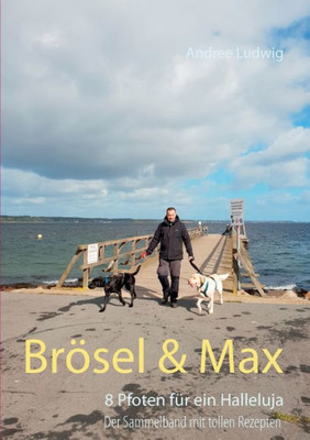 Brösel & Max: 8 Pfoten Für Ein Halleluja (German Edition)