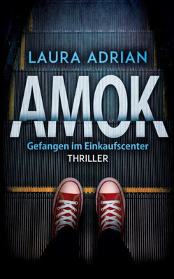 Amok: Gefangen Im Einkaufscenter (German Edition)