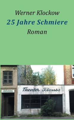 25 Jahre Schmiere: Roman (German Edition)