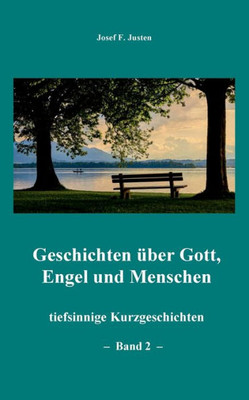 Geschichten Über Gott, Engel Und Menschen: Tiefsinnige Kurzgeschichten - Band 2 - (German Edition)