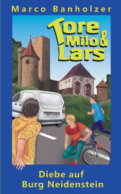 Tore, Milo & Lars - Diebe Auf Burg Neidenstein (German Edition)