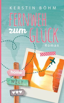 Fernweh Zum Glück (German Edition)