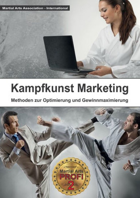 Kampfkunst Marketing: Methoden Zur Gewinnoptimierung Und Gewinnmaximierung (German Edition)