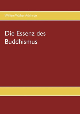 Die Essenz Des Buddhismus (German Edition)