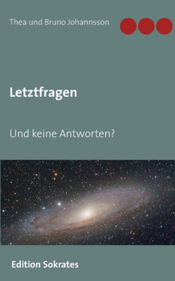 Letztfragen: Und Keine Antworten? (German Edition)