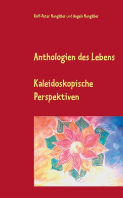 Anthologien Des Lebens: Kaleidoskopische Perspektiven (German Edition)