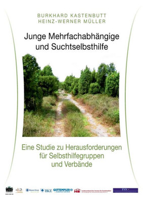 Junge Mehrfachabhängige Und Suchtselbsthilfe: Eine Studie Zu Herausforderungen Für Selbsthilfegruppen Und Verbände (German Edition)