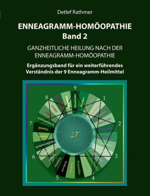 Enneagramm-Homöopathie Band 2: Ganzheitliche Heilung Nach Der Enneagramm-Homöopathie - Ergänzungsband (German Edition)