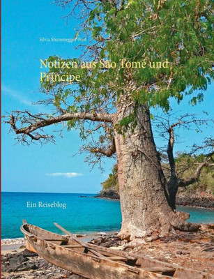 Notizen Aus São Tomé Und Príncipe: Ein Reiseblog (German Edition)