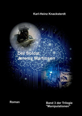Der Soldat Jeremy Martinsen: Ein Roman Von Heute Und Morgen (German Edition)