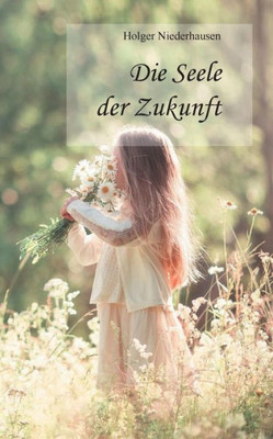 Die Seele Der Zukunft (German Edition)