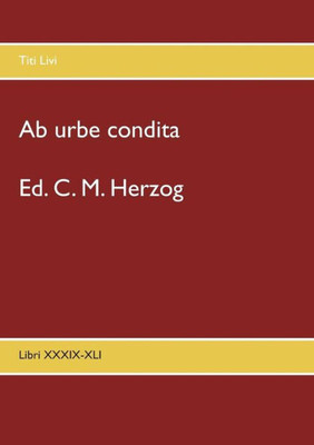 Ab Urbe Condita: Libri Xxxix-Xli (Latin Edition)