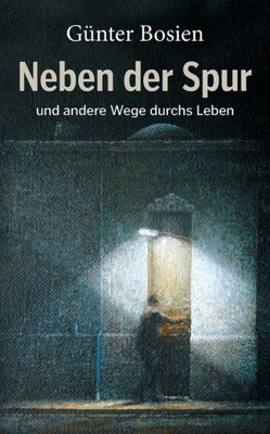 Neben Der Spur: Und Andere Wege Durchs Leben (German Edition)