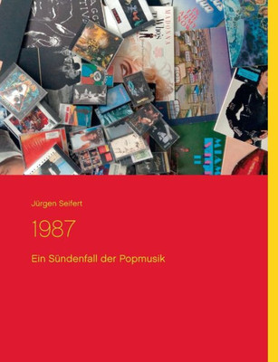 1987: Ein Sündenfall Der Popmusik (German Edition)