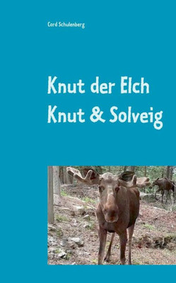 Knut Der Elch: Knut Und Solveig (German Edition)