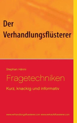 Fragetechniken: Kurz, Knackig Und Informativ (German Edition)