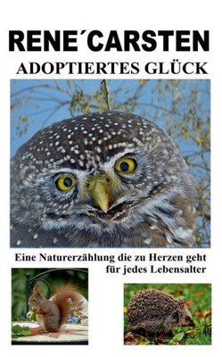 Adoptiertes Glück: Eine Zu Herzen Gehende Naturerzählung Für Jedes Lebensalter (German Edition)