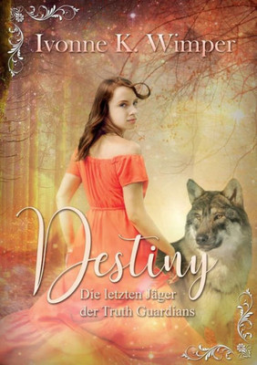 Destiny! Die Letzten Jäger Der Truth Guardians (German Edition)