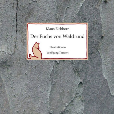 Der Fuchs Von Waldrund: Kleine Fuchsgeschichten Ersonnen Von Opa Klaus (German Edition)