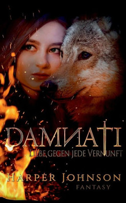 Damnati: Liebe Gegen Jede Vernunft (German Edition)