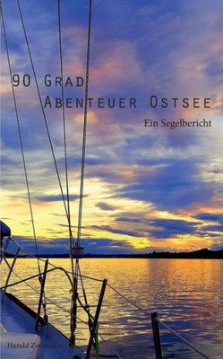 90 Grad Abenteuer Ostsee: Ein Segelbericht (German Edition)