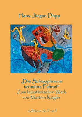 Die Schizophrenie Ist Meine Fahne!: Zum Zeichnerischen Werk Von Martina Kügler (German Edition)