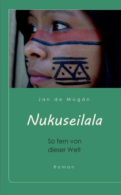 Nukuseilala. So Fern Von Dieser Welt: Roman (German Edition)