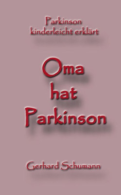 Oma Hat Parkinson: Parkinson Kinderleicht Erklärt (German Edition)