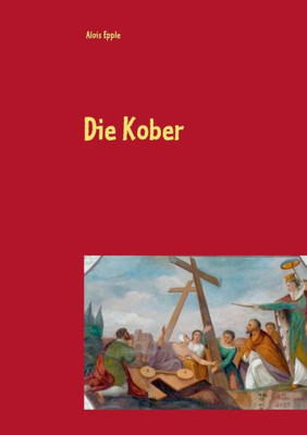 Die Kober: Schwäbische Maler Im 19. Jahrhundert Zweite, Überarbeitete Und Erweiterte Auflage (German Edition)