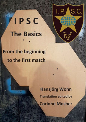 Ipsc The Basics: From The Beginning To The First Match