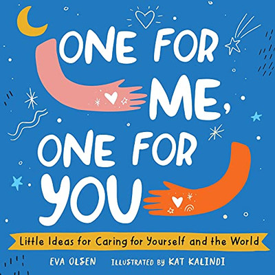 One For Me, One For You: Little Ideas For Caring For Yourself And The World