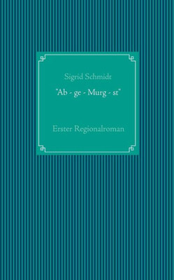 Ab - Ge - Murg - St: Regionalroman (German Edition)