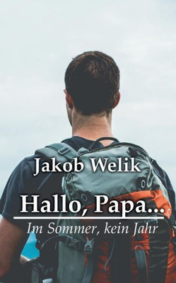 Hallo, Papa...: Im Sommer, Kein Jahr (German Edition)