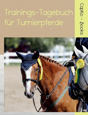 Trainings-Tagebuch Für Turnierpferde (German Edition)