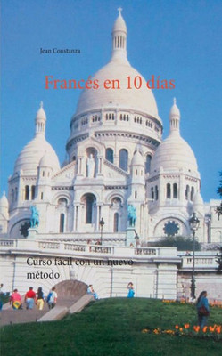 Francés En 10 Días: Curso Fácil Con Un Nuevo Método (Spanish Edition)