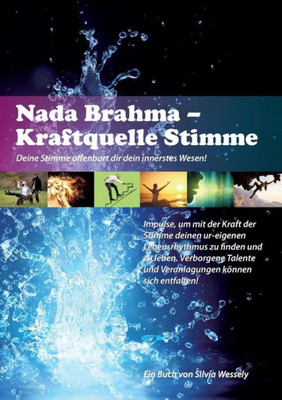 Nada Brahma - Kraftquelle Stimme: Deine Stimme Offenbart Dir Dein Innerstes Wesen! (German Edition)
