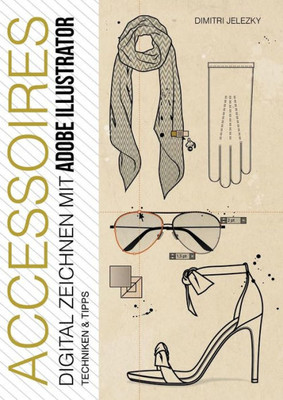 Accessoires - Digital Zeichnen Mit Adobe Illustrator: Techniken & Tipps (German Edition)