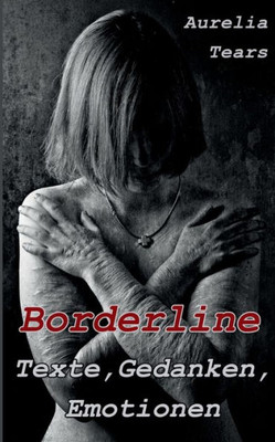 Borderline - Texte, Gedanken, Emotionen (German Edition)