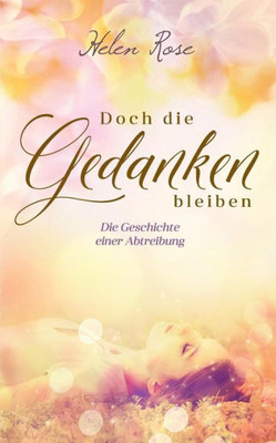 Doch Die Gedanken Bleiben: Die Geschichte Einer Abtreibung (German Edition)