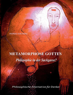 Metarmorphose Gottes: Philosophie In Der Sackgasse? (German Edition)